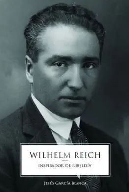 Wilhelm Reich. Inspirador de Rebeldia