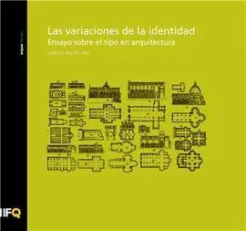 Las Variaciones de la Identidad. Ensayo Sobre el Tipo en Aquitectura