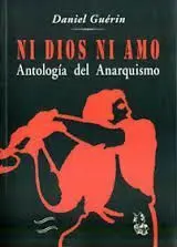 Ni Dios Ni Amo. Antologia del Anarquismo