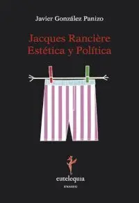 Jacques Rancière: Estética y Política