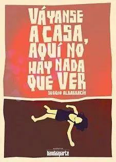 Váyanse a Casa, Aquí no Hay Nada que Ver