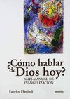 ¿CÓMO HABLAR DE DIOS HOY? ANTI MANUAL DE EVANGELIZACIÓN