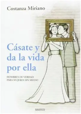 Cásate y Da la Vida por ella