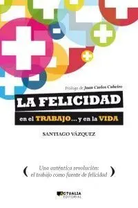 La Felicidad en el Trabajo... Y en la Vida