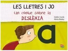 Les Lletres I Jo. Un Conte Sobre la Dislèxia