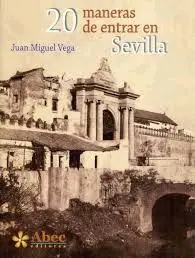 20 Maneras de Entrar en Sevilla