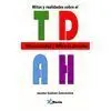 Mitos y Realidades Sobre el Tdah. Hiperactividad y Déficit de Atención