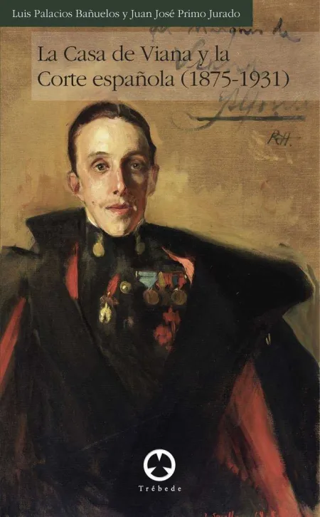 La Casa de Viana y la Corte Española (1875-1931)