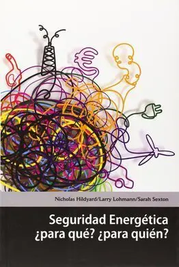 Seguridad Energética ¿Para Qué? ¿Para Quién?