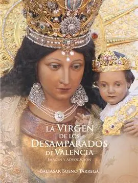 La Virgen de los Desamparados de Valencia. Imagen y Advocación