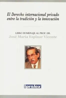 El Derecho Internacional Privado entre la Tradición y la Innovación. Libro Homen