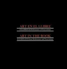 Art en el Llibre: Ex-Libris del Modernisme I el Noucentisme = Art In The Book