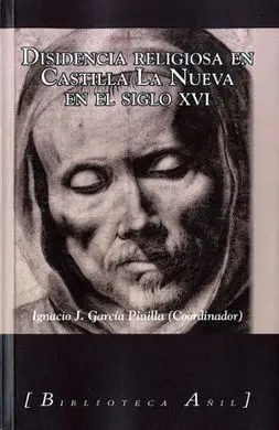 Disidencia Religiosa en Castilla la Nueva, Siglo Xvi