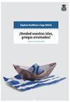 ¡VENDED VUESTRAS ISLAS, GRIEGOS ARRUINADOS!