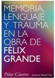Memoria, Lenguaje y Trauma en la Obra de Félix Grande