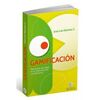 GAMIFICACION. MECÁNICAS DE JUEGOS EN TU VIDA PERSONAL Y PROFESIONAL