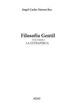 Filosofía Gentil. Volumen I: la Ultrafísica
