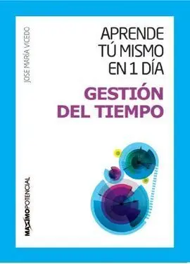 Aprende en 1 Día tú Mismo Gestión del Tiempo