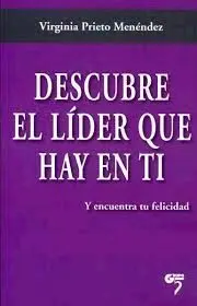 Descubre el Líder que Hay en Tí y Encuentra tu Felicidad