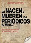 ASI NACEN Y MUEREN LOS PERIODICOS EN ESPAÑA