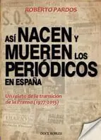 Asi Nacen y Mueren los Periodicos en España
