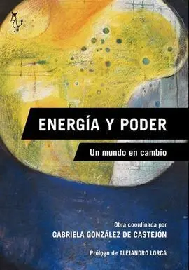 Energía y Poder. Un Mundo en Cambio