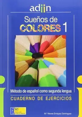 Sueños de Colores, 1 Cuaderno Español Como Segunda Lengua Adiin, Nivel 1. Cuaderno de Ejerc
