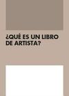 ¿QUÉ ES UN LIBRO DE ARTISTA?