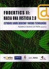 FODERTICS II: HACIA UNA JUSTICIA 2.0. ESTUDIOS SOBRE DERECHO Y NUEVAS TECONOLOGIAS