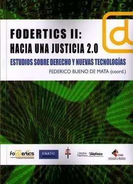 Fodertics Ii: Hacia una Justicia 2. 0. Estudios Sobre Derecho y Nuevas Teconologias