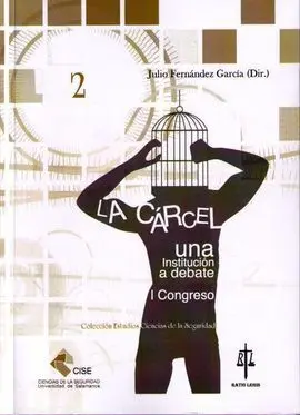 La Carcel. Una Institucion a Debate