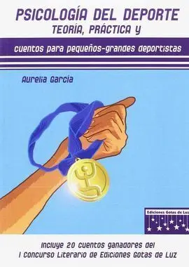 Psicología del Deporte: Teoría, Práctica y Cuentos para Pequeños-Grandes Deporti