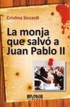 LA MONJA QUE SALVÓ A JUAN PABLO II