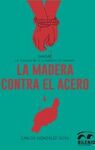 LA MADERA CONTRA EL ACERO