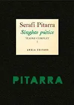 Singlots Poètics. Teatre Complet I