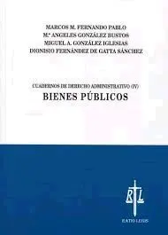 Cuadernos de Derecho Administrativo, Iv: Bienes Públicos