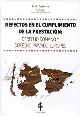 Defectos en el Cumplimiento de la Prestación: Derecho Romano y Derecho Privado Europeo