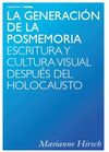 LA GENERACIÓN DE LA POSMEMORIA: ESCRITURA Y CULTURA VISUAL DESPUÉS DEL HOLOCAUST