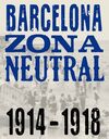 BARCELONA ZONA NEUTRAL 1914-1918