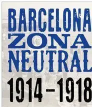 Barcelona Zona Neutral. Esp-Eng. 1914-1918