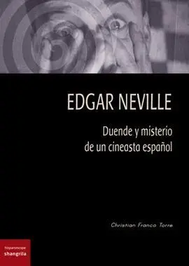Edgar Neville. Duende y Misterio de un Cineasta Español