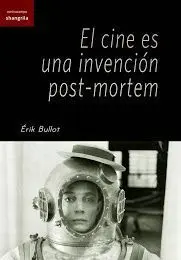 El Cine Es una Invención Post-Mortem