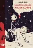 Los Ultimos Dias de Roger Lobus