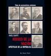 HÉROES DE LA NACIÓN, APÓSTOLES DE LA REPÚBLICA