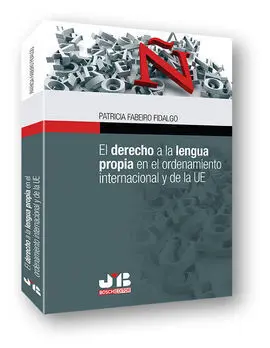 El Derecho a la Lengua Propia en el Ordenamiento Internacional y de la Ue