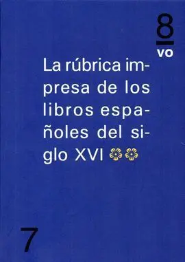 La Rúbrica Impresa de los Libros Españoles del Siglo Xvi