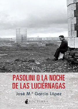 Pasolini o la Noche de las Luciernagas