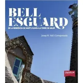 Bellesguard. De la Residència de Martí L'humà a la Torre de Gaudí