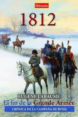 1812. El Fin de la Grande Armée
