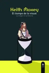 El Tiempo de lo Visual. La Imagen en la Historia